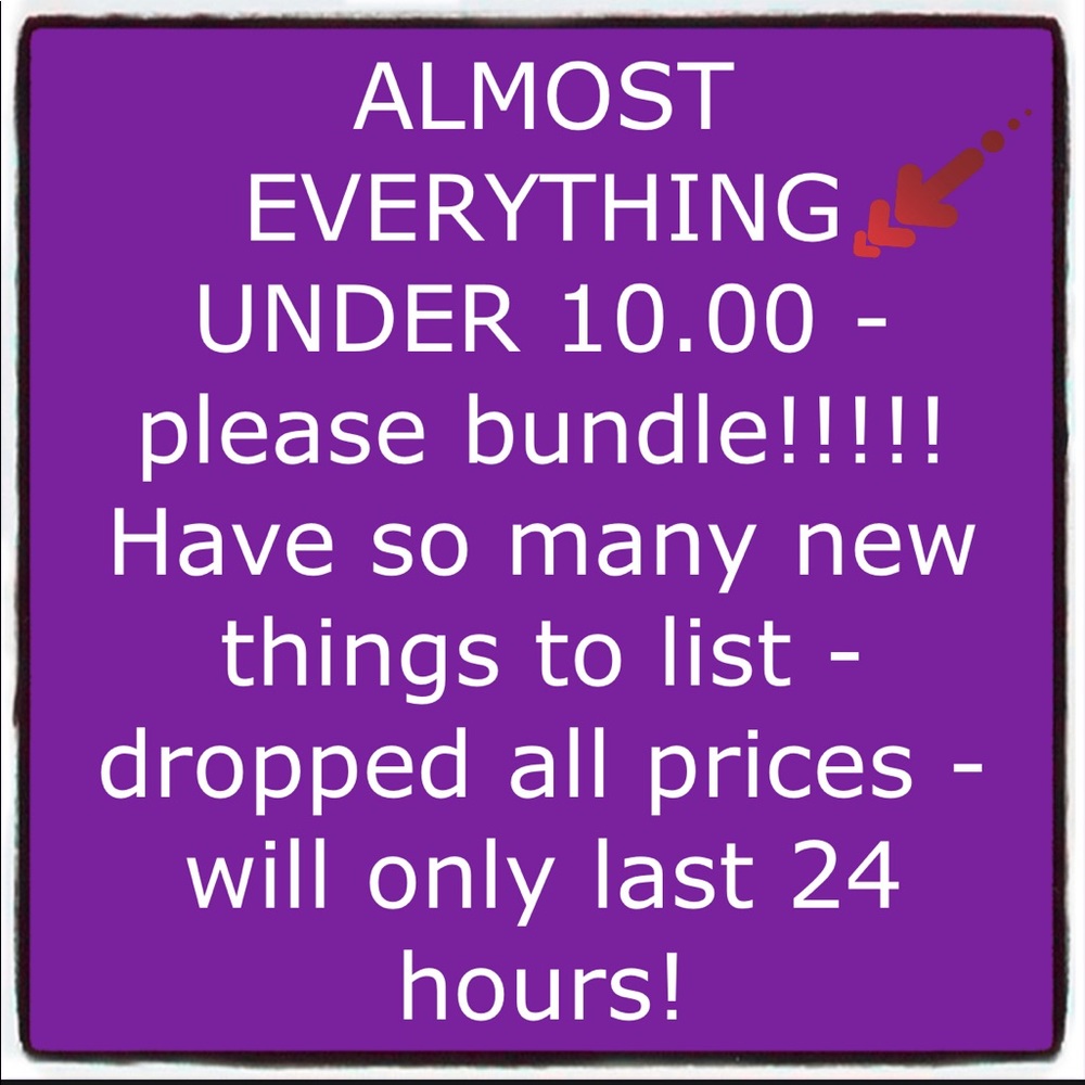 UNDER 10.00 almost everything MUST GO 24 hrs only